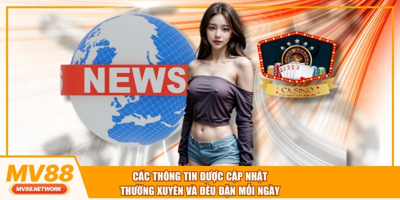 Các thông tin được cập nhật thường xuyên và đều đặn mỗi ngày