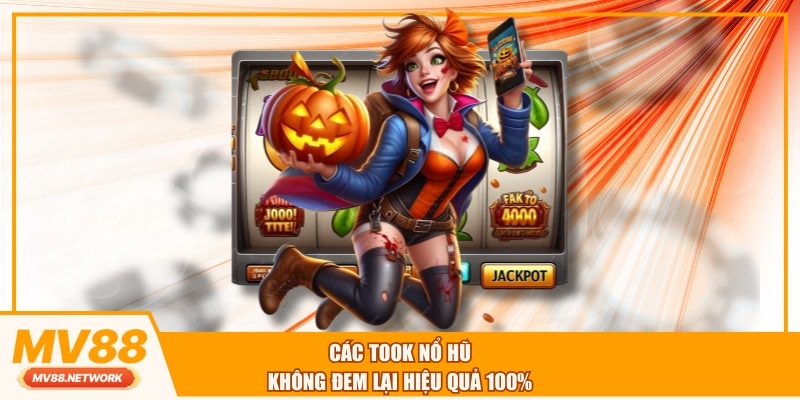 Các tool nổ hũ không đem lại hiệu quả 100%