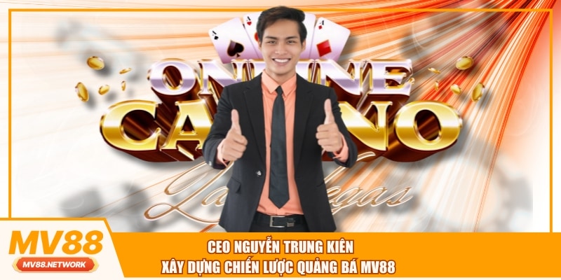 CEO Nguyễn Trung Kiên xây dựng chiến lược quảng bá MV88
