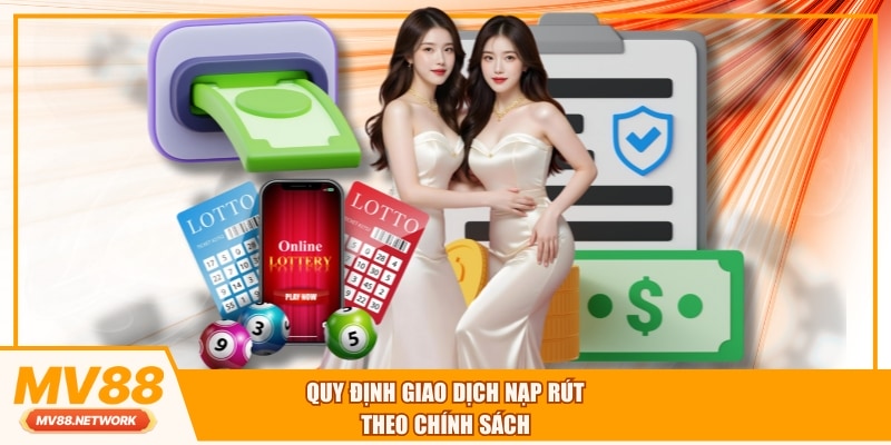 Quy định giao dịch nạp rút theo chính sách