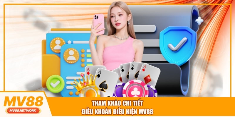 Tham khảo chi tiết điều khoản điều kiện MV88