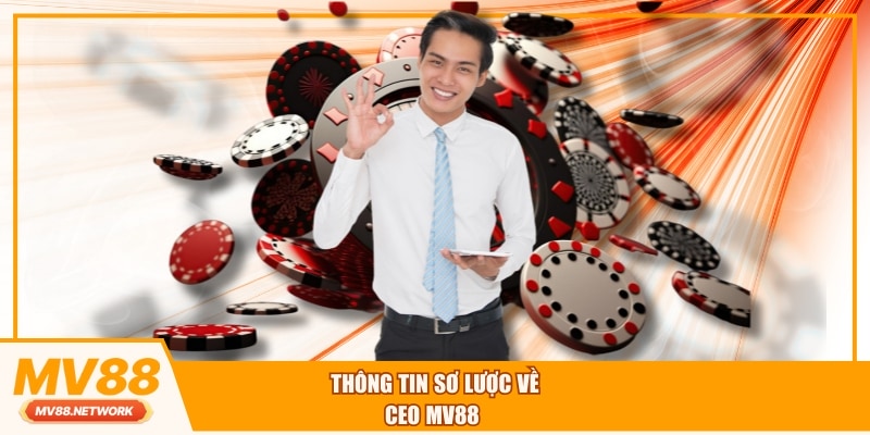 Thông tin sơ lược về CEO MV88