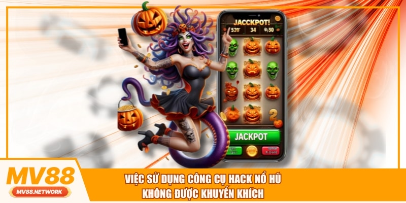 Việc sử dụng công cụ hack nổ hũ không được khuyến khích